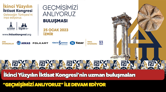 İkinci Yüzyılın İktisat Kongresi’nin uzman buluşmaları “Geçmişimizi Anlıyoruz” ile devam ediyor