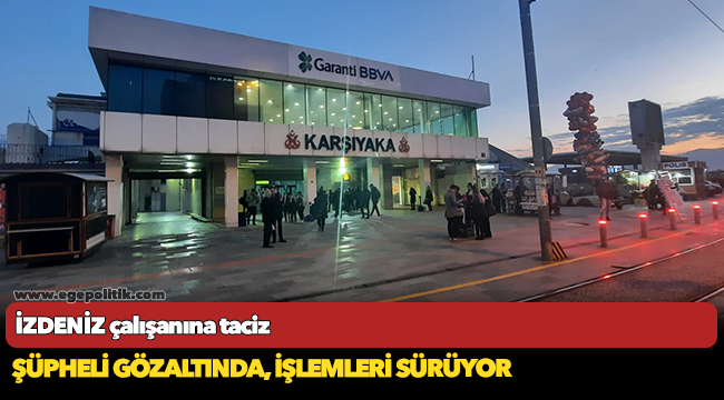 İZDENİZ çalışanına taciz