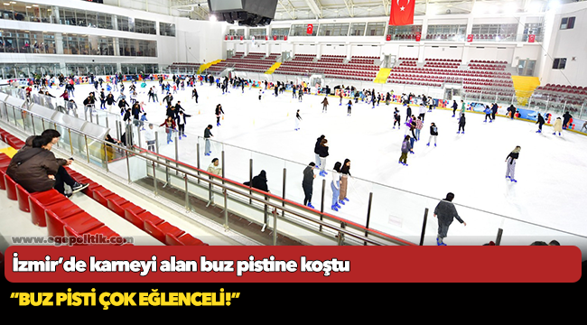 İzmir’de karneyi alan buz pistine koştu