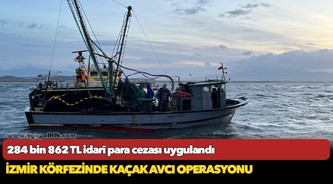 İzmir Körfezi'nde kaçak avcı operasyonu