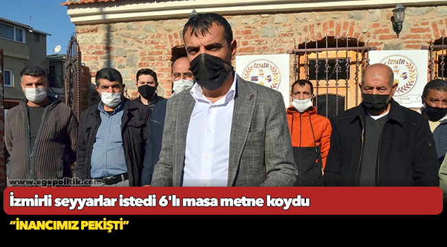 İzmirli seyyarlar istedi  6'lı masa metne koydu
