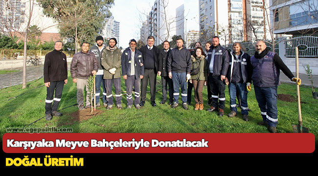 Karşıyaka Meyve Bahçeleriyle Donatılacak