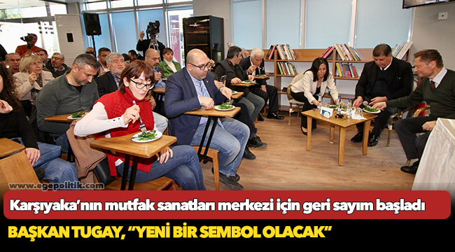 Karşıyaka’nın mutfak sanatları merkezi için geri sayım başladı