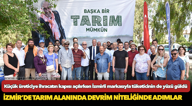 Küçük üreticiye ihracatın kapısı açılırken İzmirli markasıyla tüketicinin de yüzü güldü