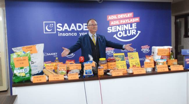 Saadet Partisi TÜİK'in verilerini masadaki örneklerle eleştirdi!