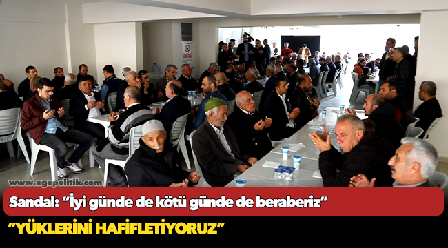 Sandal: “İyi günde de kötü günde de beraberiz”