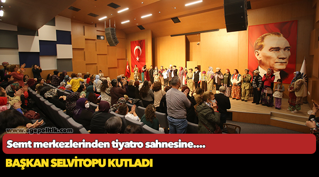 Semt merkezlerinden tiyatro sahnesine....