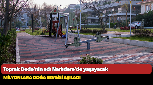 Toprak Dede’nin adı Narlıdere’de yaşayacak