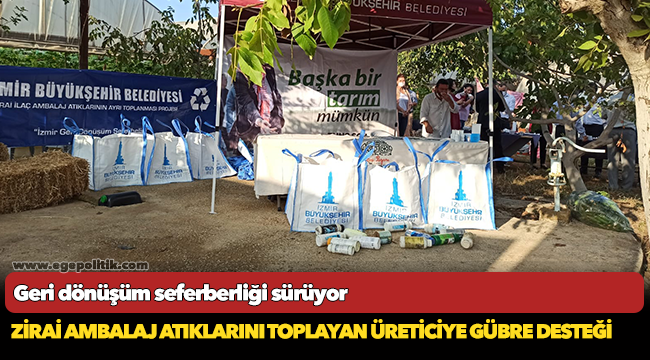Zirai ambalaj atıklarını toplayan üreticiye gübre desteği