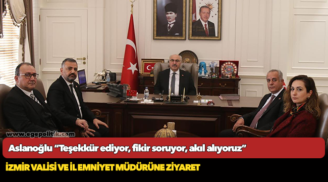 Aslanoğlu “Teşekkür ediyor, fikir soruyor, akıl alıyoruz”