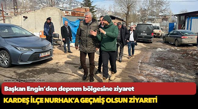 Başkan Engin’den deprem bölgesine ziyaret
