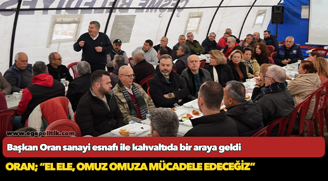 Başkan Oran sanayi esnafı ile kahvaltıda bir araya geldi