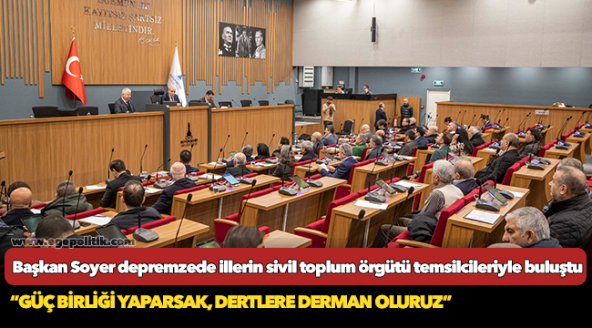 Başkan Soyer depremzede illerin sivil toplum örgütü temsilcileriyle buluştu