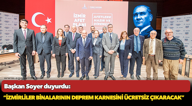 Başkan Soyer duyurdu: “İzmirliler binalarının deprem karnesini ücretsiz çıkaracak”