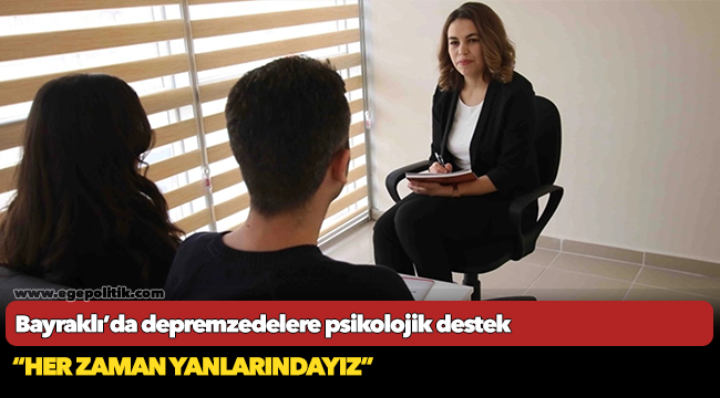 Bayraklı’da depremzedelere psikolojik destek