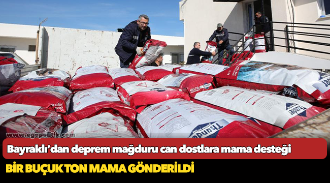 Bayraklı’dan deprem mağduru can dostlara mama desteği