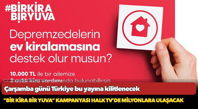 “Bir Kira Bir Yuva” kampanyası Halk TV’de milyonlara ulaşacak