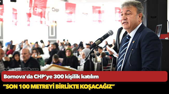 Bornova’da CHP’ye 300 kişilik katılım