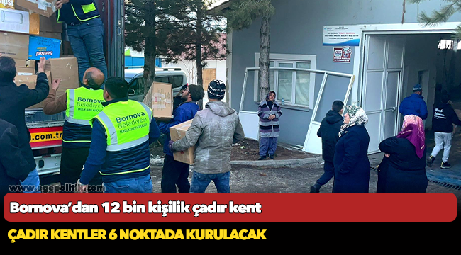 Bornova’dan 12 bin kişilik çadır kent
