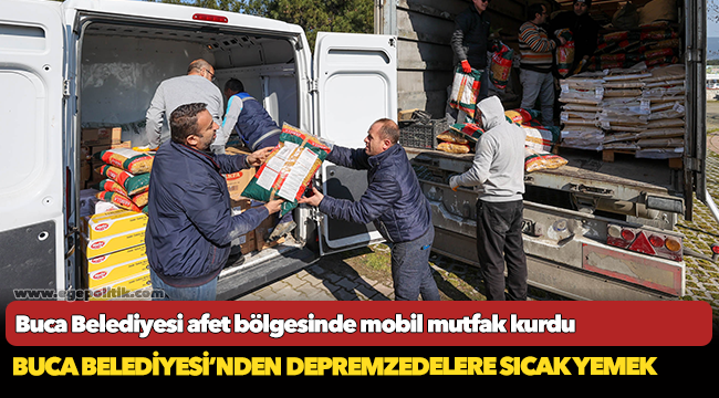 Buca Belediyesi afet bölgesinde mobil mutfak kurdu