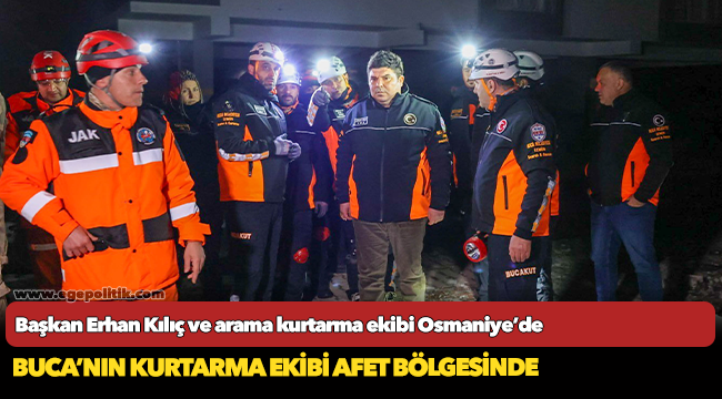 Buca’nın kurtarma ekibi afet bölgesinde