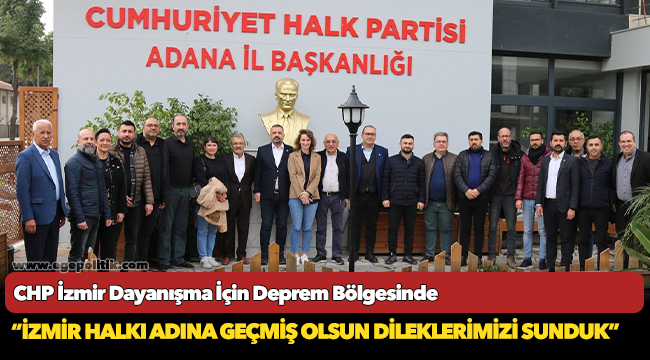 CHP İzmir Dayanışma İçin Deprem Bölgesinde