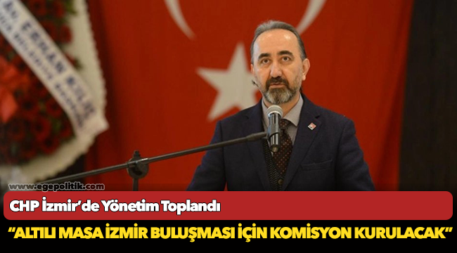 CHP İzmir’de Yönetim Toplandı