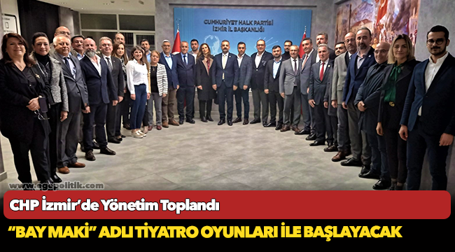 CHP İzmir’de Yönetim Toplandı