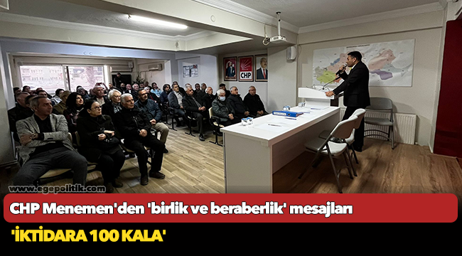 CHP Menemen'den 'birlik ve beraberlik' mesajları: 'İktidara 100 Kala'