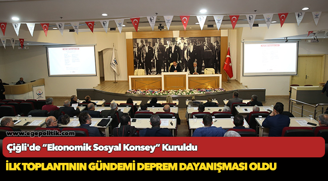Çiğli&#039;de “Ekonomik Sosyal Konsey” Kuruldu: İlk Toplantının Gündemi Deprem Dayanışması Oldu