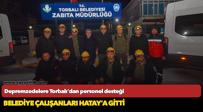 Depremzedelere Torbalı’dan personel desteği
