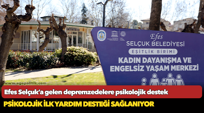 Efes Selçuk’a gelen depremzedelere psikolojik destek
