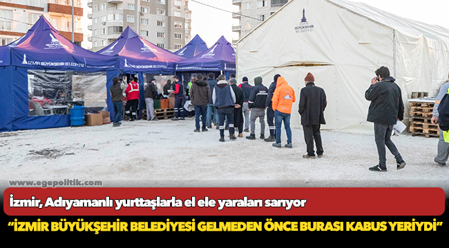 İzmir, Adıyamanlı yurttaşlarla el ele yaraları sarıyor