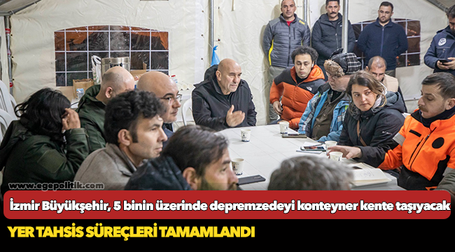 İzmir Büyükşehir, 5 binin üzerinde depremzedeyi konteyner kente taşıyacak