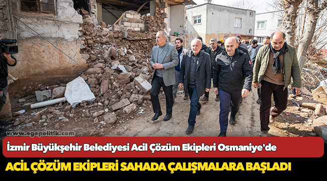 İzmir Büyükşehir Belediyesi Acil Çözüm Ekipleri Osmaniye'de