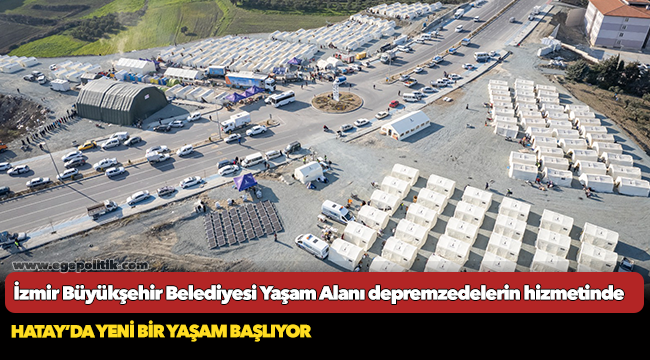 İzmir Büyükşehir Belediyesi Yaşam Alanı depremzedelerin hizmetinde