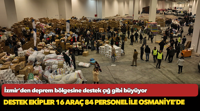 İzmir’den deprem bölgesine destek çığ gibi büyüyor