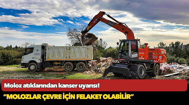 Moloz atıklarından kanser uyarısı!