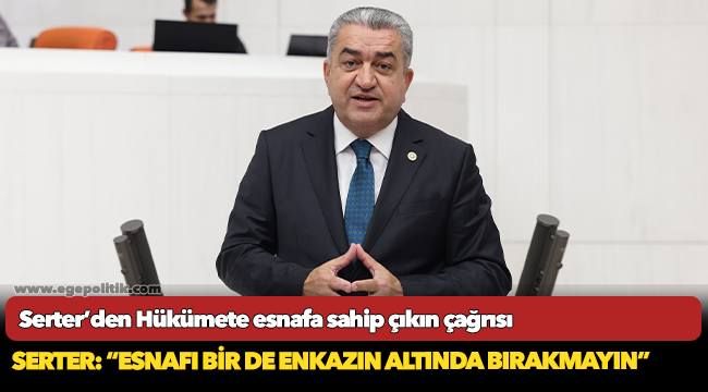 Serter’den Hükümete esnafa sahip çıkın çağrısı