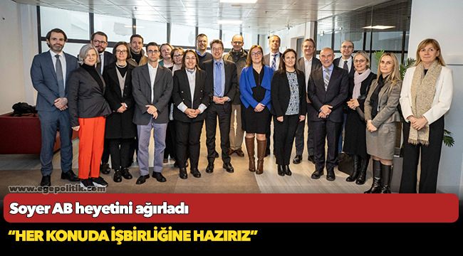Soyer AB heyetini ağırladı “Her konuda işbirliğine hazırız”