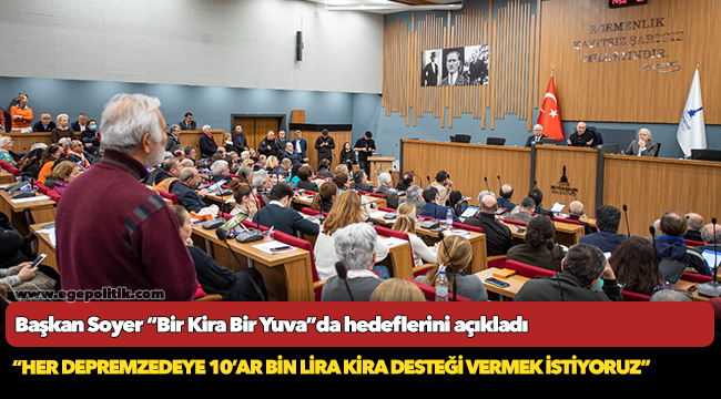 Soyer, “Her depremzedeye 10’ar bin lira kira desteği vermek istiyoruz”