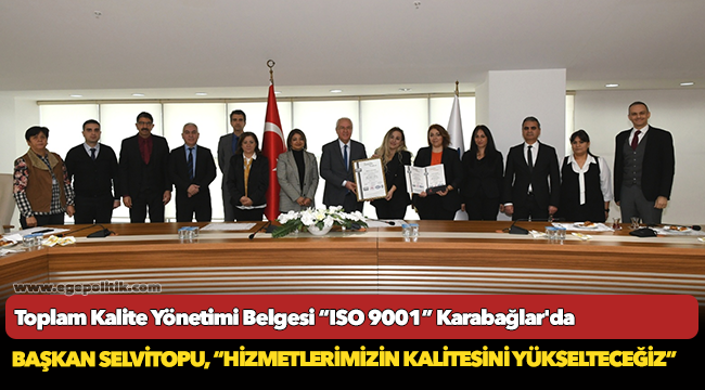Toplam Kalite Yönetimi Belgesi “ISO 9001” Karabağlar'da