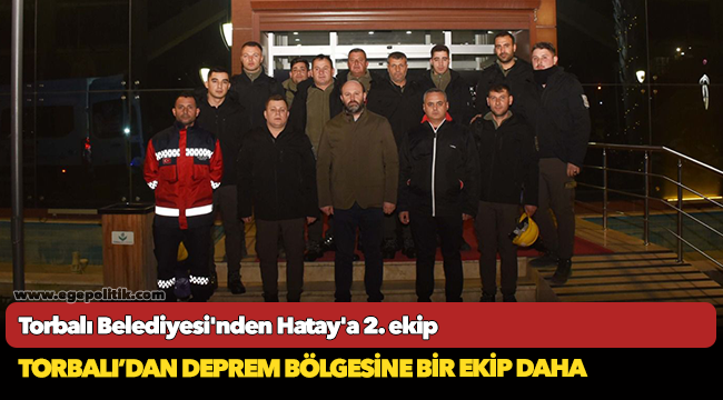 Torbalı’dan deprem bölgesine bir ekip daha