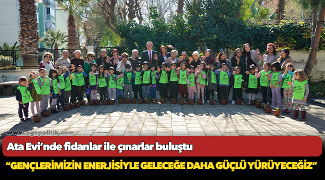 Ata Evi’nde fidanlar ile çınarlar buluştu