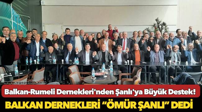 Balkan Dernekleri “Ömür Şanlı” dedi