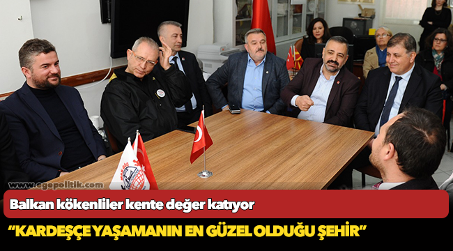 Balkan kökenliler kente değer katıyor