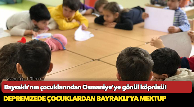 Bayraklı'nın çocuklarından Osmaniye'ye gönül köprüsü!