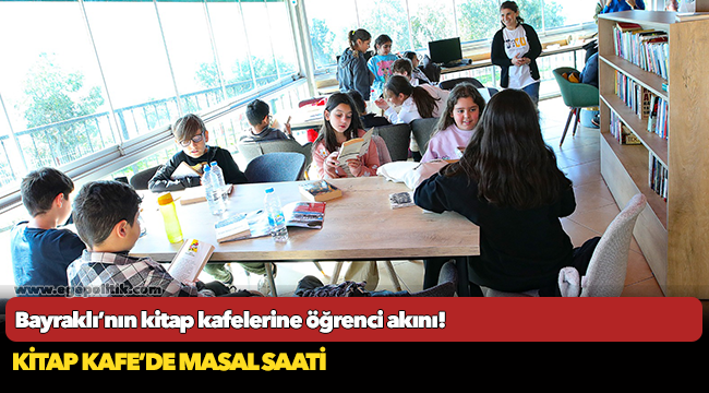 Bayraklı’nın kitap kafelerine öğrenci akını!