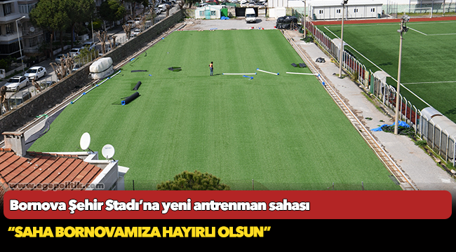 Bornova Şehir Stadı’na yeni antrenman sahası