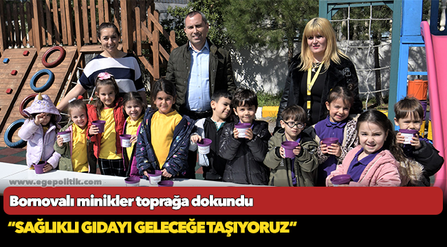 Bornovalı minikler toprağa dokundu